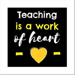 Teaching Is A Work Of Heart Posters and Art